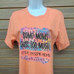 Some Moms Cuss Too Much Tee